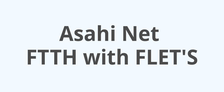 Asahi Net FTTH with FLET'S